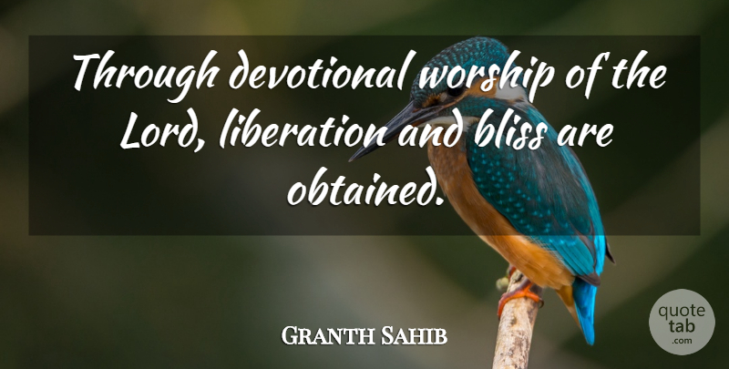 Granth Sahib Quote About Bliss, Liberation, Worship: Through Devotional Worship Of The...