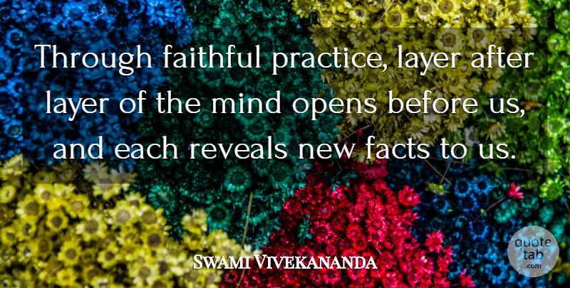 Swami Vivekananda Quote About Practice, Faithful, Mind: Through Faithful Practice Layer After...