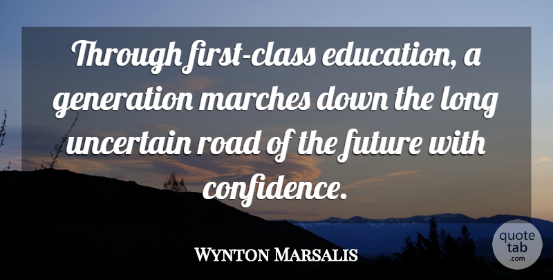 Wynton Marsalis Quote About Confidence, Class, Long: Through First Class Education A...
