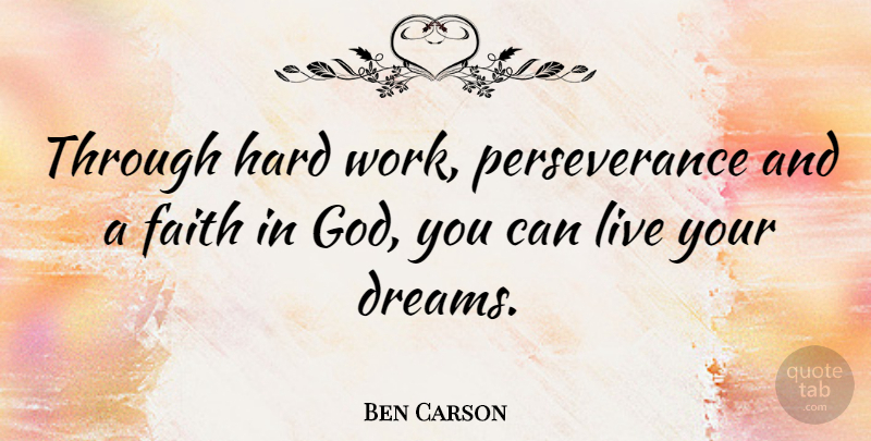 Ben Carson Quote About Dreams, Faith, Hard, Perseverance, Work: Through Hard Work Perseverance And...