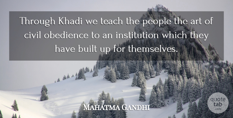 Mahatma Gandhi Quote About Art, People, Obedience: Through Khadi We Teach The...