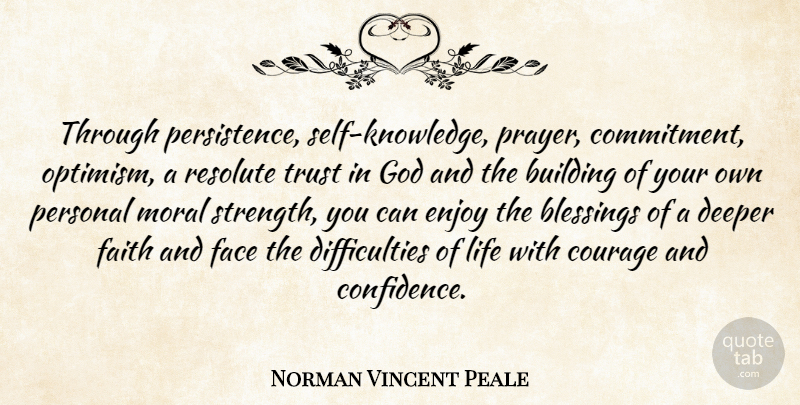 Norman Vincent Peale Quote About Being Strong, Prayer, Commitment: Through Persistence Self Knowledge Prayer...