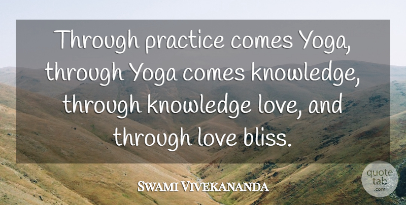 Swami Vivekananda Quote About Yoga, Practice, Bliss: Through Practice Comes Yoga Through...