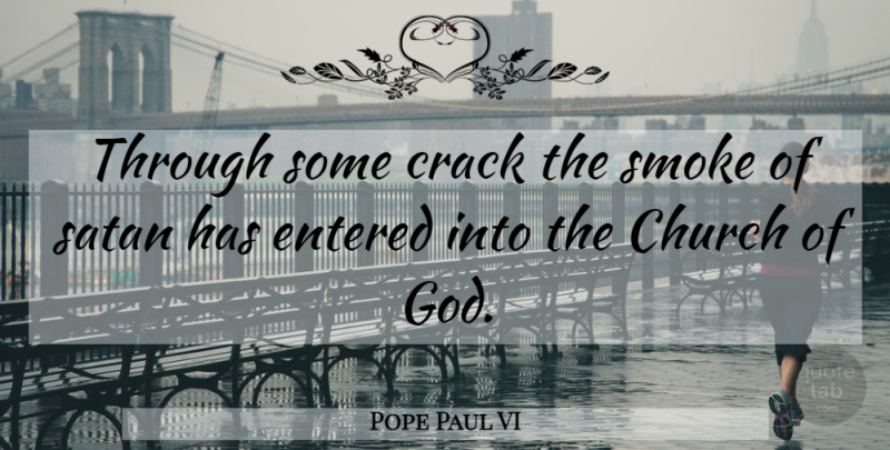 Pope Paul VI Quote About Church, Cracks, Satan: Through Some Crack The Smoke...