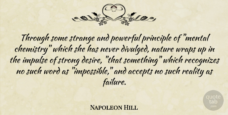Napoleon Hill Quote About Accepts, Desire, Impulse, Nature, Powerful: Through Some Strange And Powerful...