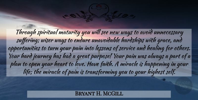 Bryant H. McGill Quote About Spiritual, Pain, Healing: Through Spiritual Maturity You Will...