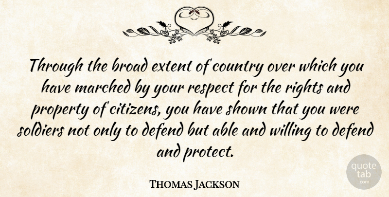 Thomas Jackson Quote About Broad, Country, Defend, Extent, Property: Through The Broad Extent Of...