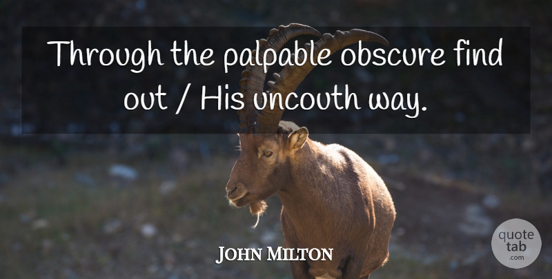 John Milton Quote About Obscure, Palpable, Uncouth: Through The Palpable Obscure Find...