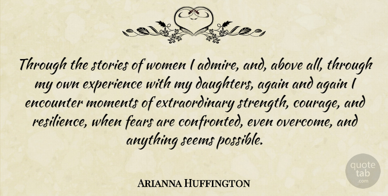 Arianna Huffington Quote About Daughter, Fear, Resilience: Through The Stories Of Women...