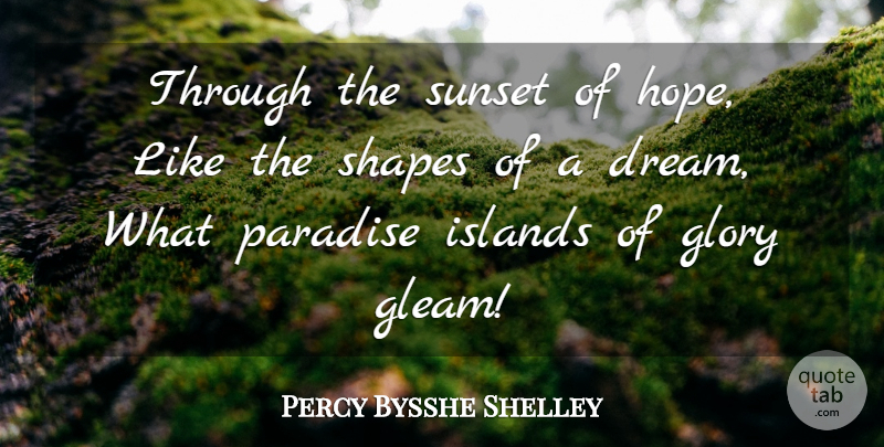 Percy Bysshe Shelley Quote About Hope, Dream, Sunset: Through The Sunset Of Hope...
