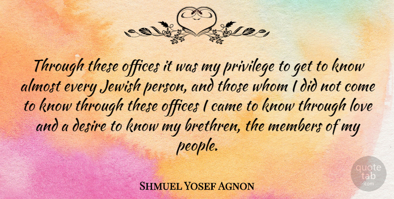 Shmuel Yosef Agnon Quote About Almost, Came, Jewish, Love, Members: Through These Offices It Was...