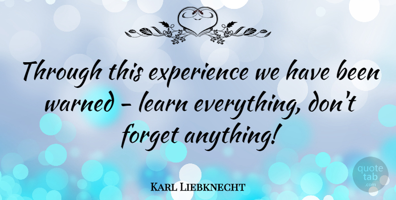 Karl Liebknecht Quote About Experience, Warned: Through This Experience We Have...
