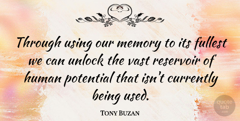 Tony Buzan Quote About Memories, Used, Human Potential: Through Using Our Memory To...