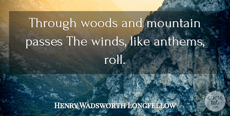 Henry Wadsworth Longfellow Quote About Stars, Wind, Clouds: Through Woods And Mountain Passes...