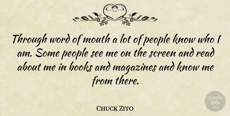 Chuck Zito Quote About American Celebrity, Books, Magazines, Mouth, People: Through Word Of Mouth A...