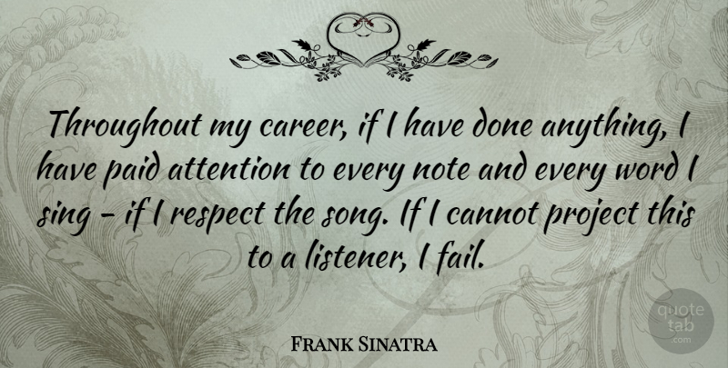 Frank Sinatra Quote About Song, Work, Careers: Throughout My Career If I...