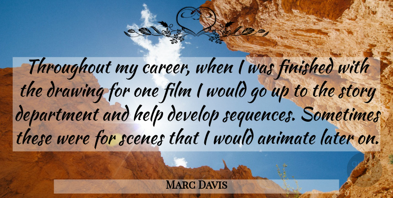 Marc Davis Quote About American Artist, Animate, Department, Develop, Drawing: Throughout My Career When I...