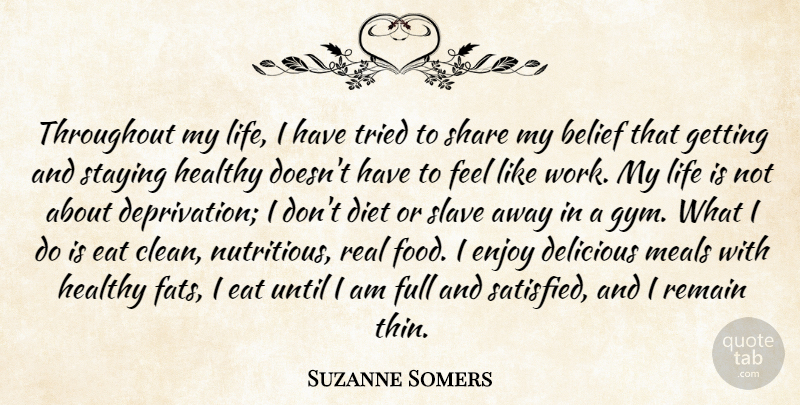 Suzanne Somers Quote About Belief, Delicious, Diet, Eat, Enjoy: Throughout My Life I Have...
