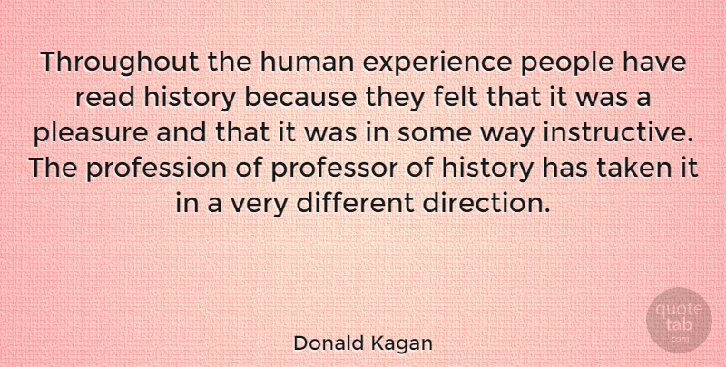 Donald Kagan Quote About Taken, People, Different: Throughout The Human Experience People...