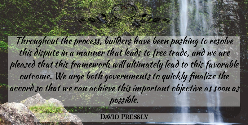 David Pressly Quote About Accord, Achieve, Both, Builders, Dispute: Throughout The Process Builders Have...