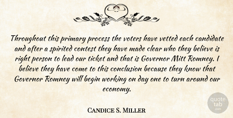 Candice S. Miller Quote About Begin, Believe, Candidate, Clear, Conclusion: Throughout This Primary Process The...