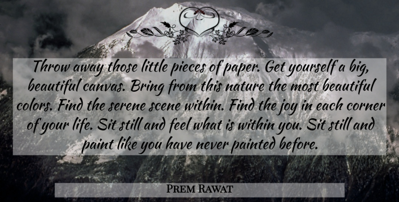 Prem Rawat Quote About Beautiful, Color, Joy: Throw Away Those Little Pieces...