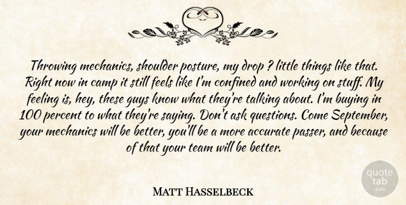Matt Hasselbeck Quote About Accurate, Ask, Buying, Camp, Confined: Throwing Mechanics Shoulder Posture My...