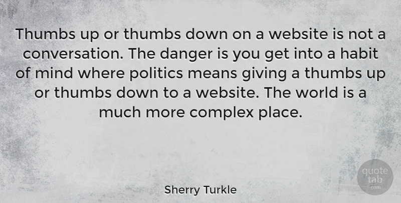 Sherry Turkle Quote About Mean, Thumbs Down, Thumbs Up: Thumbs Up Or Thumbs Down...