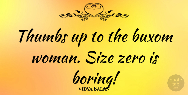 Vidya Balan Quote About Thumbs, Zero: Thumbs Up To The Buxom...