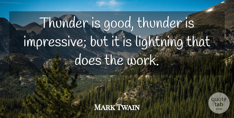 Mark Twain Quote About Inspirational, Life, Work: Thunder Is Good Thunder Is...