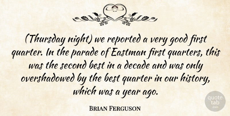 Brian Ferguson Quote About Best, Decade, Good, Night, Parade: Thursday Night We Reported A...