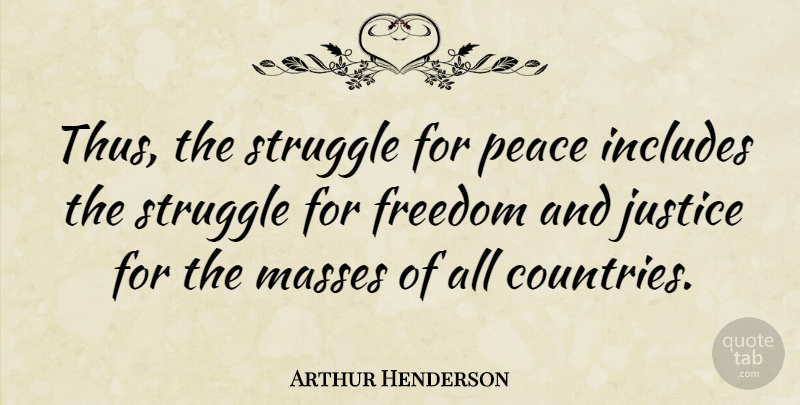 Arthur Henderson Quote About Country, Struggle, Justice: Thus The Struggle For Peace...