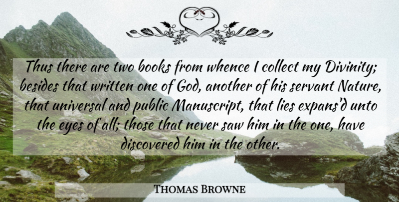 Thomas Browne Quote About Nature, Lying, Book: Thus There Are Two Books...