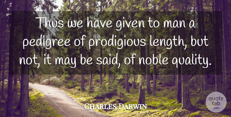 Charles Darwin Quote About Men, Quality, Noble: Thus We Have Given To...