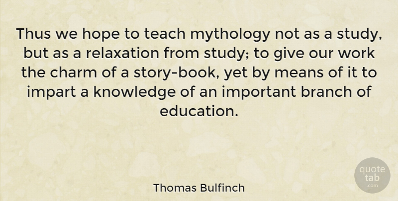 Thomas Bulfinch Quote About Book, Mean, Giving: Thus We Hope To Teach...