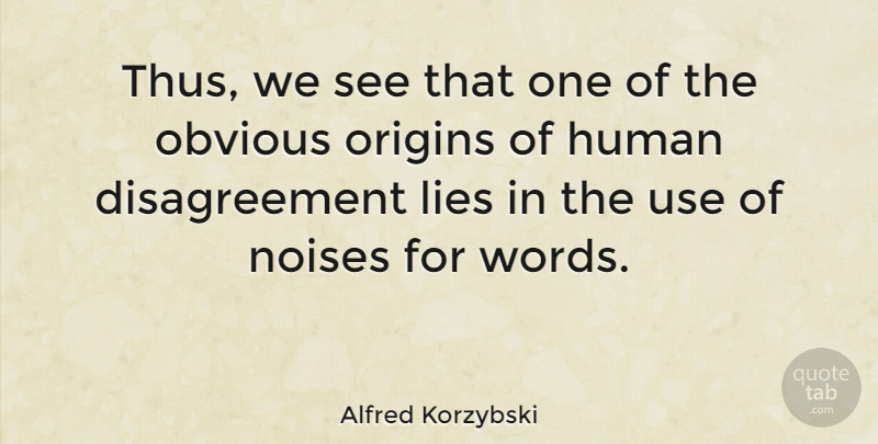 Alfred Korzybski Quote About Lying, Science, Noise: Thus We See That One...