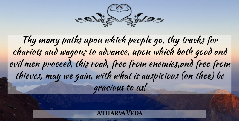 Atharva Veda Quote About Both, Evil, Free, Good, Gracious: Thy Many Paths Upon Which...