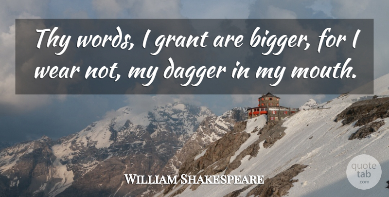 William Shakespeare Quote About Memorable, Mouths, Daggers: Thy Words I Grant Are...