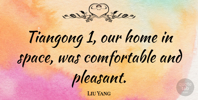 Liu Yang Quote About Home: Tiangong 1 Our Home In...