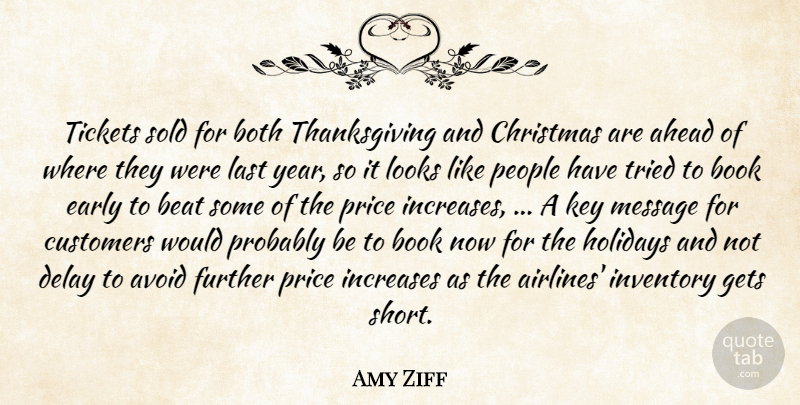 Amy Ziff Quote About Ahead, Avoid, Beat, Book, Both: Tickets Sold For Both Thanksgiving...