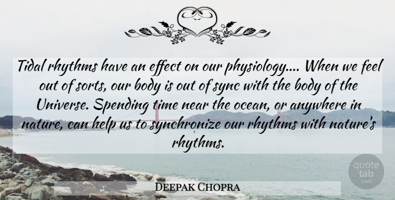 Deepak Chopra Quote About Ocean, Body, Helping: Tidal Rhythms Have An Effect...