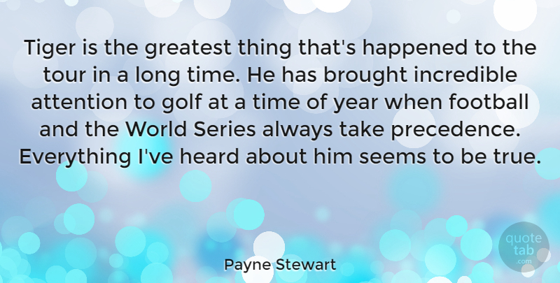 Payne Stewart Quote About Sports, Football, Golf: Tiger Is The Greatest Thing...