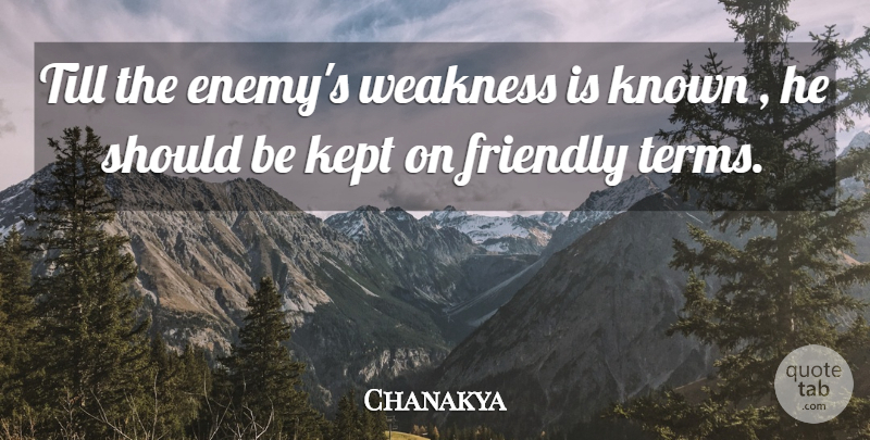 Chanakya Quote About Political, Enemy, Friendly: Till The Enemys Weakness Is...