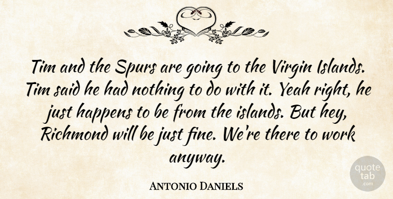 Antonio Daniels Quote About Happens, Richmond, Tim, Work, Yeah: Tim And The Spurs Are...