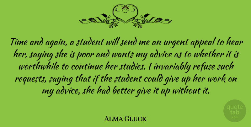 Alma Gluck Quote About Appeal, Continue, Hear, Invariably, Poor: Time And Again A Student...