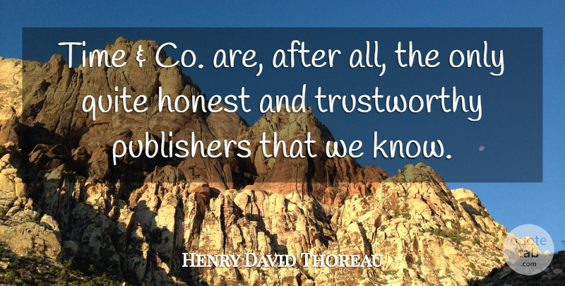 Henry David Thoreau Quote About Literature, Honest, Trustworthy: Time And Co Are After...