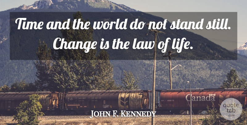 John F. Kennedy Quote About Law, World, Future Thinking: Time And The World Do...