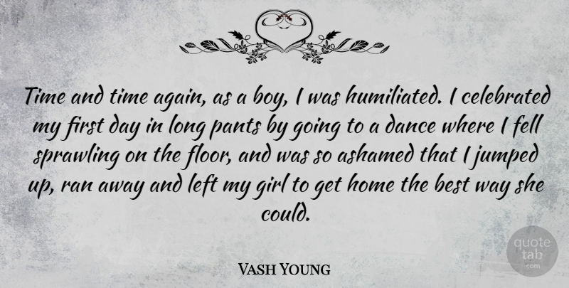 Vash Young Quote About Girl, Home, Boys: Time And Time Again As...