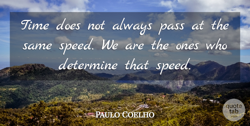 Paulo Coelho Quote About Life, Doe, Speed: Time Does Not Always Pass...
