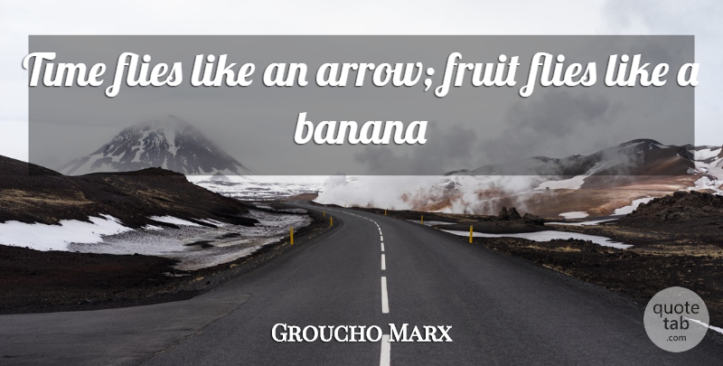Groucho Marx Quote About Funny, Birthday, Time: Time Flies Like An Arrow...